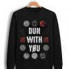 Dun With You Twenty One Pilots Sweatshirt