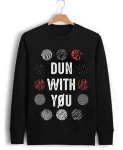 Dun With You Twenty One Pilots Sweatshirt