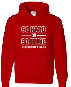 Go Hard Or Go Home Hoodie