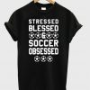Stressed Blessed Soccer T Shirt