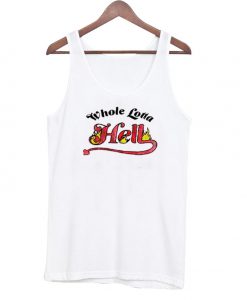 Whole Lotta Hell Tank Top