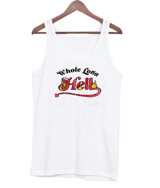 Whole Lotta Hell Tank Top