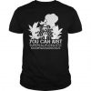 You Can Just Supercalifuckilistic Kissmyassadocious T Shirt