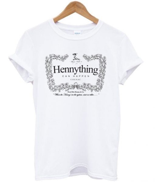 Hennything Can Happen Cognac T Shirt