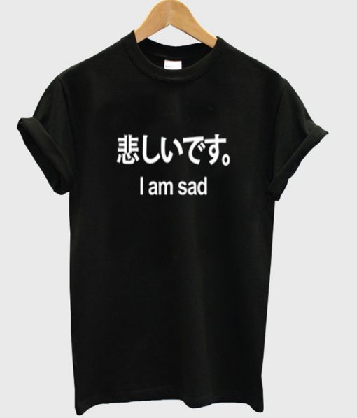 I Am Sad Kanji Letter T Shirt