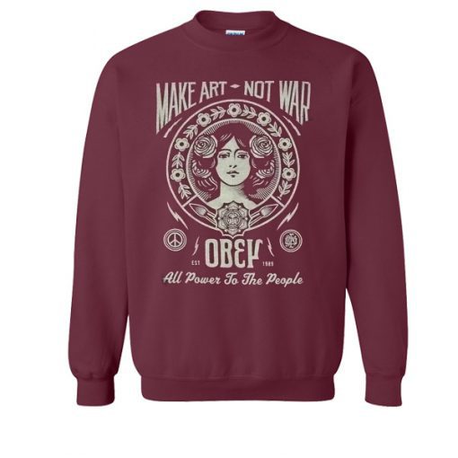Make Art Not War Obey Sweatshirt