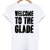 Welcome To The Glade T Shirt