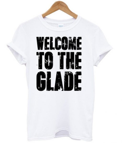 Welcome To The Glade T Shirt