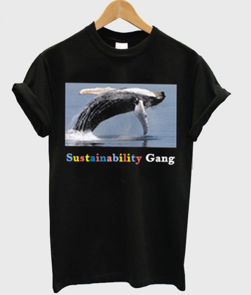 sustainability gang shirt