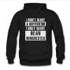 I Don’t Want A Boyfriend I Only Want Dean Winchester Hoodie