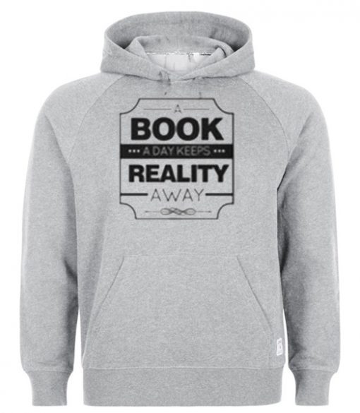A Book A Day Keeps Reality Away Hoodie