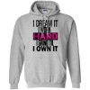 I DREAM it I work HARD Quote Hoodie