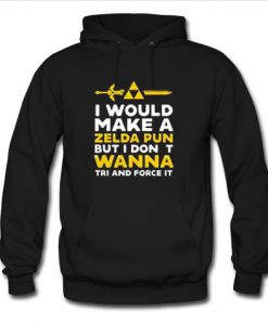 I Would Make A Zelda Pun hoodie