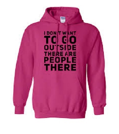 I Dont Want To Go Outside There Are People There Hoodie