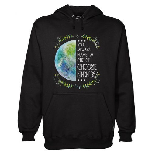 You Always Have A Choice Hoodie