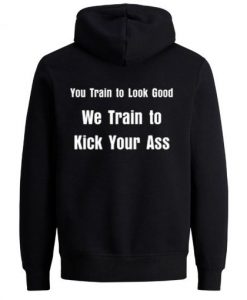 You Train To Look Good Back Hoodie