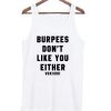 burpees dont like you either tanktop