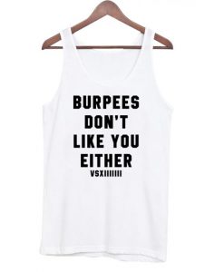 burpees dont like you either tanktop