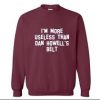 i’m more useless than howell’s belt sweatshirt