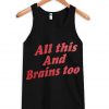 All This And Brains Too Tank top