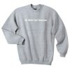 Bad Habits Good Intentions Sweatshirt