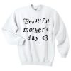 Beautiful Mother’s Day Sweatshirt