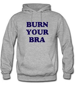 Burn Your Bra Hoodie