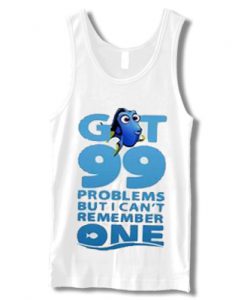 Dory Fish Got 99 Problem Tanktop