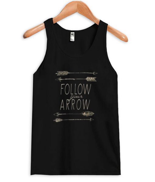 Follow Your Arrow Tank top