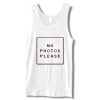 No Photos Please Tanktop