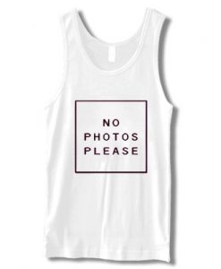 No Photos Please Tanktop