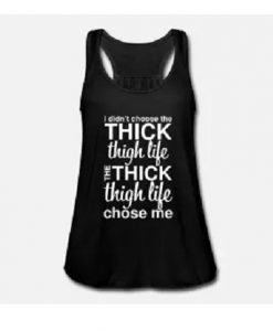 i didnt choose the thick thigh life tanktop