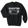 Deadlifting Because I Hate Cardio Sweatshirt
