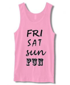 Fri Sat Sun Fun Tanktop