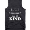 Have Courage And Be Kind Tank Top