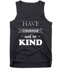 Have Courage And Be Kind Tank Top