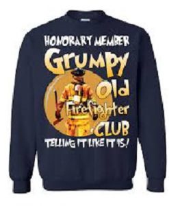 Honorary member Grumpy old firefighter club sweatshirtHonorary member Grumpy old firefighter club sweatshirt