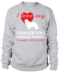 I love Cavalier King Charles Spaniel Sweatshirt