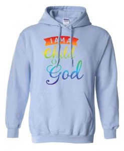 I'm A Child Of God Hoodie