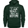 Sorry I’m late I read past my bedtime hoodie
