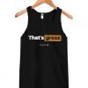 That Gross I Love It Tanktop