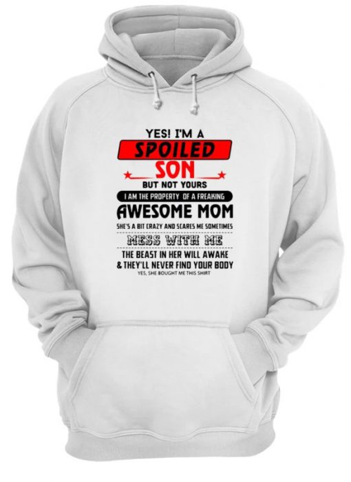 Yes i m a spoiled son but not yours quote hoodie