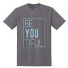Be You Tiful T Shirt