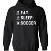 Eat Sleep Soccer Hoodie Pullover