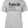 Funcle The Fun Uncle T Shirt