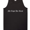 My Lips are real Tanktop