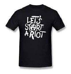 lets start a riot t shirt