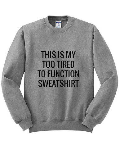 dead tired sweatshirt