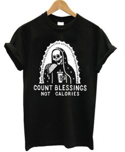 Count Blessing Not Calories T Shirt