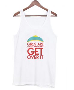 Girls Are Smart And Funny Get Over It Tank Top